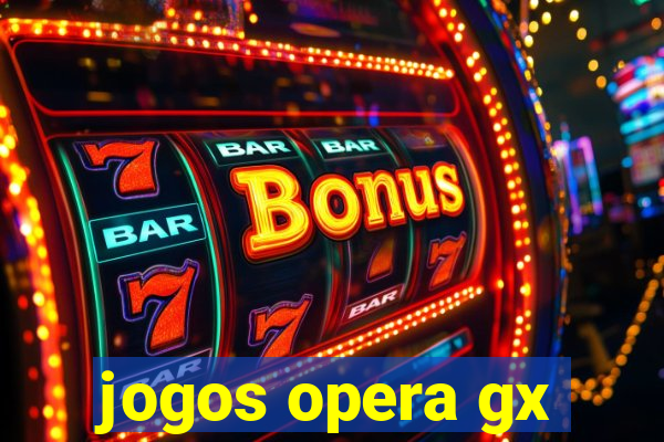 jogos opera gx